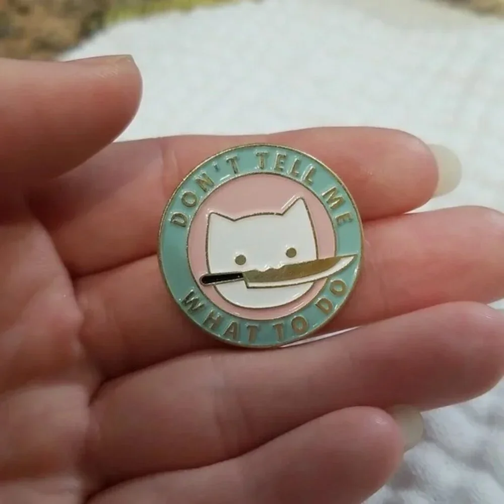 3 for $15/ 5 for $20 Pin- Dont Tell Me What To Do Cat